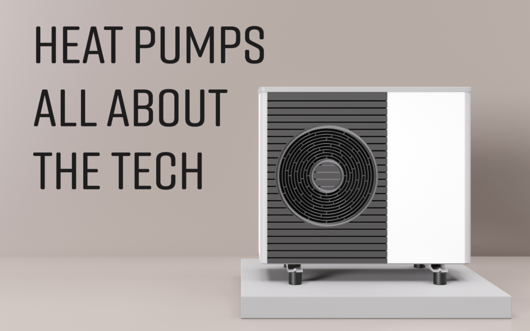 Heat Pumps All about the tech